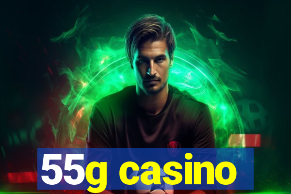 55g casino